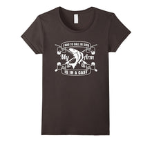 Had to Call in Sick My Arms in a Cast Fishing T-Shirt