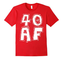 40 AF T-Shirt Cool Birthday Gift Shirt