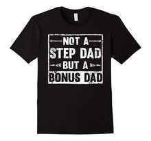 Funny Not a Step Dad but a Bonus Dad T-Shirt