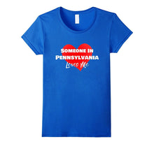 Someone in Pennsylvania Loves Me Long Distance Shirt