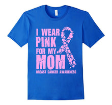 I Wear Pink for My Mom T Shirt