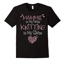 Mammie Is My Name Knitting Is My Game T-Shirt
