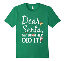 Dear Santa My Brother Did It Funny Shirt