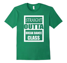 Straight Outta Break Dance Class T-Shirt Break Dance Tshirt
