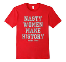 Nasty Women Make History Shirt Varsity Vintage Feminist 2016