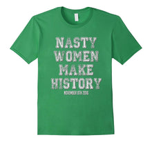 Nasty Women Make History Shirt Varsity Vintage Feminist 2016