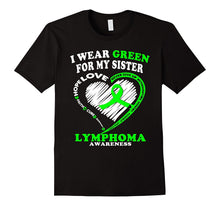 Lymphoma Awareness Shirt - I Wear Green for My Sister