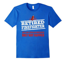 Retired Firefighter Only Way Happier Firefighter Work Shirt