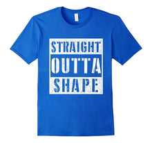 Straight Outta Shape Shirt Workout Men, Women Kids
