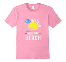 Retired See You on the Beach Funny Gift T-Shirt