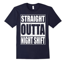 Straight Outta Night Shift T-Shirt Funny Night Job Shirt