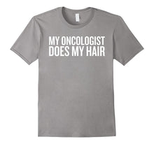 My Oncologist Does My Hair T-Shirt | Baldness Tee Shirt