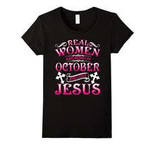 Real Women Are Born in October and Love Jesus T-Shirt