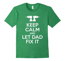 KEEP CALM AND LET DAD FIX IT Funny Father's Day Shirt