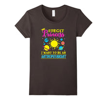 Forget Princess I Want to Be an Astrophysicist T-Shirt