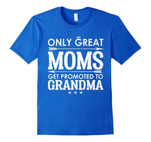 Only Great Moms Get Promoted to Grandma T-Shirt
