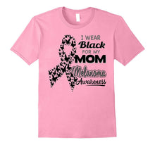 I Wear Black for My Mom - Melanoma Awareness Shirt