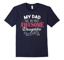 My Dad Has the Most Awesome Daughter in the World T-Shirt