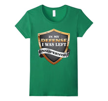 In My Defense I Was Left Unsupervised T-Shirt