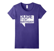 Dude Its My Birthday T-Shirt