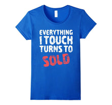 Everything I Touch Turns to Sold T-Shirt Real Estate Agent
