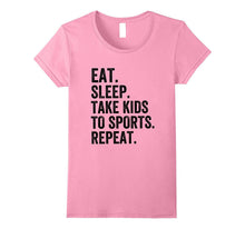 Eat Sleep Take Kids to Sports Repeat - Sports Parent T-Shirt