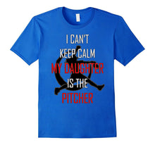 I Can't Keep Calm My Daughter Is the Pitcher Softball Shirt