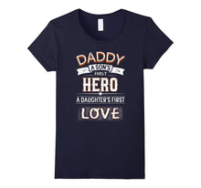 Daddy a Son's First Hero a Daughter's First Love T-Shirt