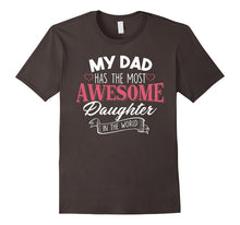 My Dad Has the Most Awesome Daughter in the World T-Shirt