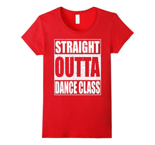 Straight Outta Dance Class T-Shirt Funny 2017 Grad Shirt