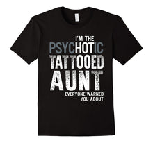Im the Psychotic Tattooed Aunt Funny T-Shirt