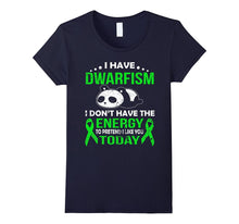 I Have Dwarfism I Don't Have the Energy T Shirt