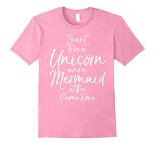 I Want to Be a Unicorn and a Mermaid at the Same Time Shirt