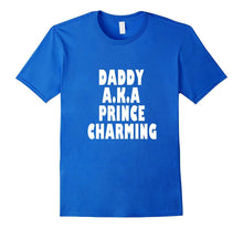 Daddy AKA Prince Charming T-Shirt Fathers Day Halloween Idea