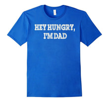 Mens Hey Hungry, I'm Dad T-Shirt