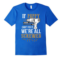 If Pappy Can't Fix It We're All Screwed Funny T-Shirt