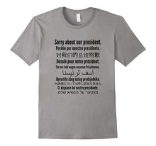 Sorry About Our President Shirt | Funny Anti Trump T-Shirt