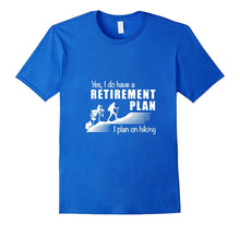 Retirement Plan - Hiking T-Shirt