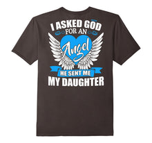 I Asked God for an Angel He Sent Me My Daughter Shirt