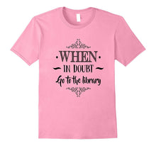 Funny When in Doubt Go to the Library T-Shirt School Gift