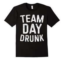 Team Day Drunk T-Shirt Funny Drinking Gift Shirt