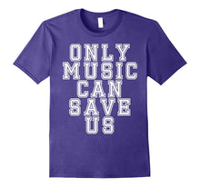 Only Music Can Save Us T-Shirt for Lover