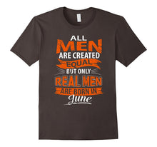 All Men Are Created Equal, Real Men Born in June T-Shirt