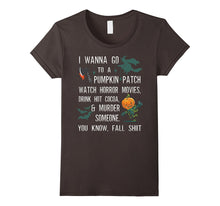 I Wanna Go to a Pumpkin Patch Watch Horror Movies T Shirt
