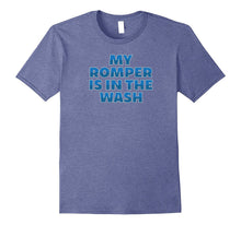 Funny My Romper Is in the Wash T-Shirt