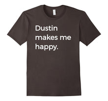 Dustin Makes Me Happy T-Shirt Strange Names & Things Tee