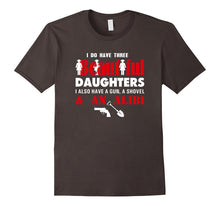 I Have Three Beautiful Daughters Gun Shovel Alibi Fun Shirt