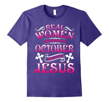 Real Women Are Born in October and Love Jesus T-Shirt