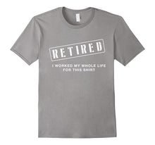Retired Worked My Whole Life for This Shirt Retirement Gift