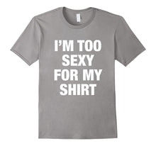I'm Too Sexy for My Shirt T-Shirts